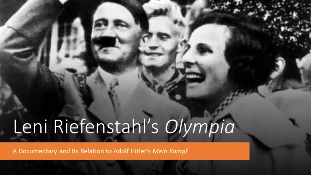 Leni Riefenstahl's Olympia; A Documentary and its relation to Adolf Hitler's Mein Kampf